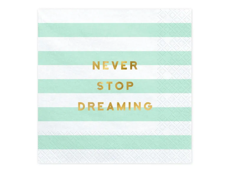 Servietter - "Never Stop Dreaming"
